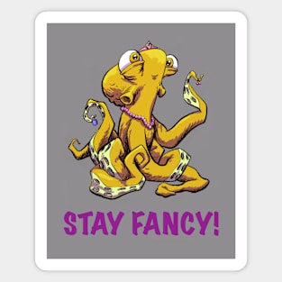 Stay fancy! Magnet